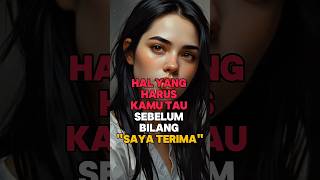 HAL YANG HARUS KAMU TAU SEBELUM BILANG SAYA TERIMA #fakta