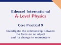 Core Practical 9: Relationship between the force on an object and its change in momentum