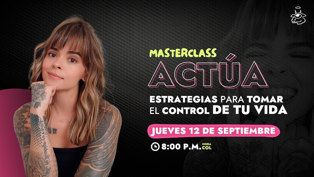Masterclass ACTÚA Estrategias para tomar el control de tu vida - YouTube