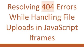 Resolving 404 Errors While Handling File Uploads in JavaScript Iframes