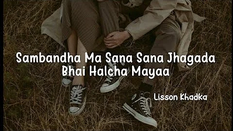 Sambandha ma Sana Sana Jhagada Bhai Halcha Maya || Narisauna Mayaa - Lisson Khadkha #narisauna mayaa