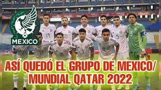 ASÍ QUEDÓ EL GRUPO DE MÉXICO 🇲🇽 PARA EL MUNDIAL DE QATAR 🇶🇦 2022