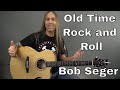 Learn How to Play Old Time Rock and Roll by Bob Seger - Guitar Lesson (Guitar Cover) by Steve Stine