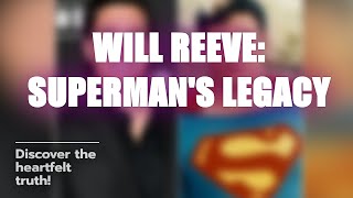 Will Reeve: His Superman Legacy Revealed! 🦸‍♂️✨