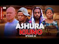Ashura Kiuno Ep 2 KILICHOMKUTA SAFARI HII NI BALAA 