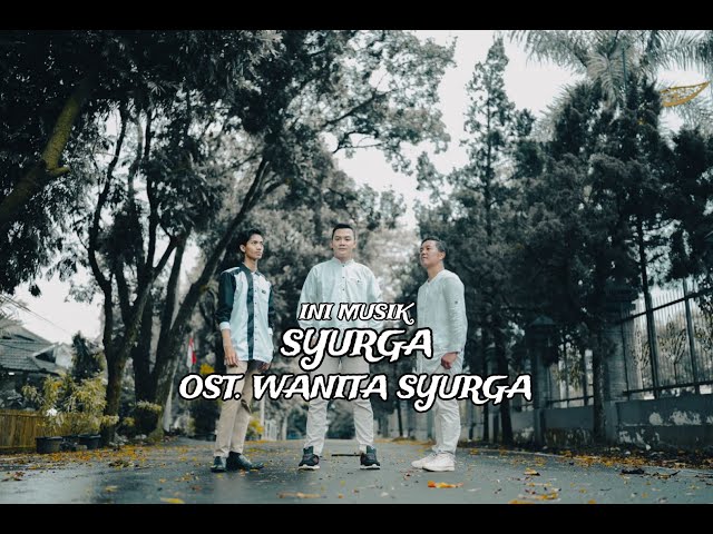 Syurga - Ini Musik (Iwan Faisal, Widi Septian, Hilman) OST. Wanita Syurga | Official Music Video class=