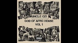 God Of Afro House Vol1 Mixed & Complied ( UNCLE O21)