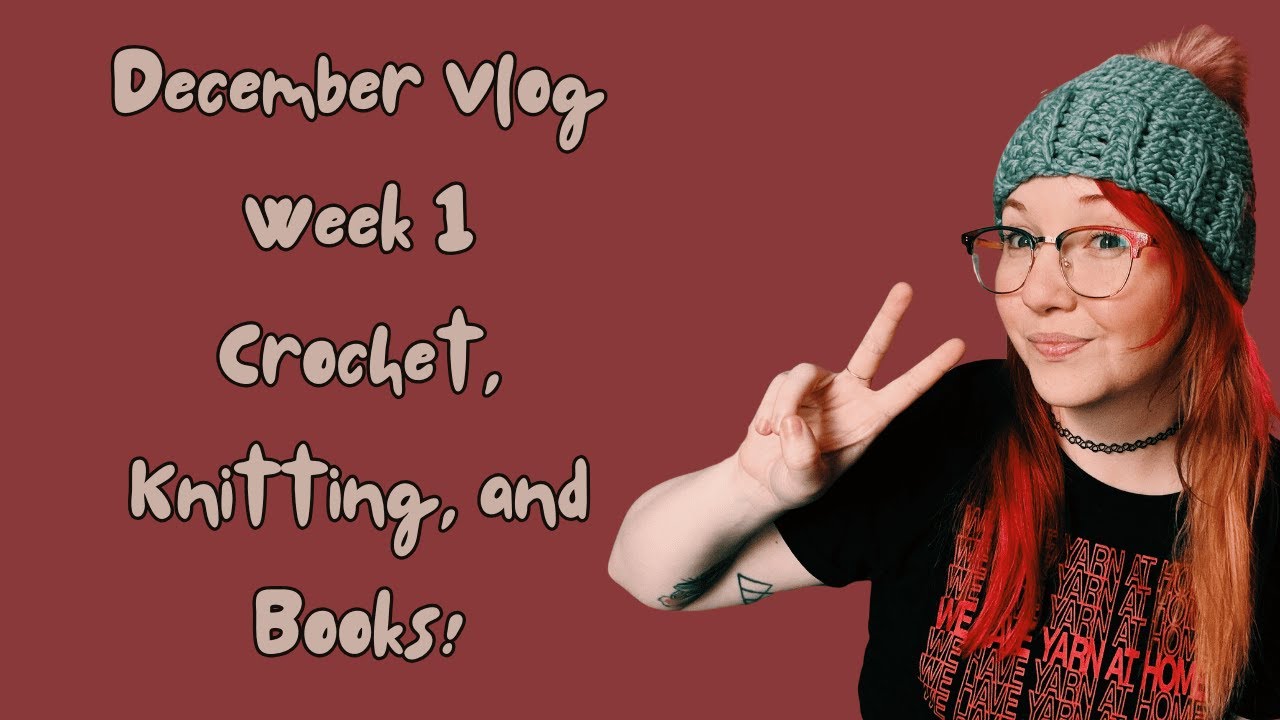 Видеоблог Sam Bartley Designs за декабрь — Неделя 1 — Вязание крючком, спицами и книги!