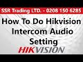 How to do Hikvision Intercom Audio Settings- Door Station- Indoor Station & Vill Doorbell.