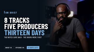 Eight Tracks. Five Producers. Thirteen Days