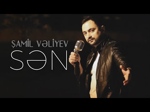 Samil Veliyev - Sen (Official Music Video)