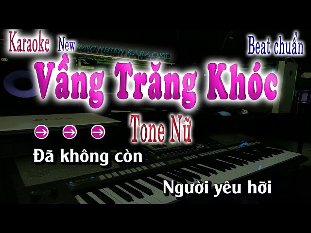 Karaoke Vằng Trăng Khóc Tone Nữ Beat Chuẩn song nhienn karaoke class=