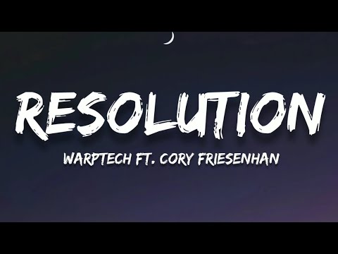 Warptech ft. Cory Friesenhan - Resolution (Lyrics)