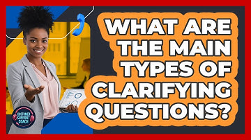 What Are The Main Types Of Clarifying Questions?