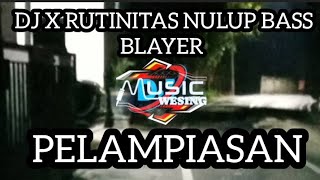 Download lagu DJ X RUTINITAS NULUP BASS BLAYER || PELAMPIASAN || MUSIC WESING
