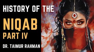 History of the Niqab IV: From Egalitarian to Imperial Islam