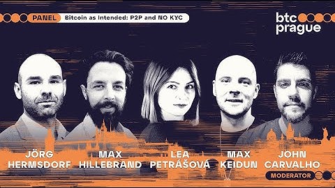 Bitcoin as Intended: P2P and NO KYC — Max Hillebrand, Lea Petrášová, Jörg Hermsdorf, Max Keidun