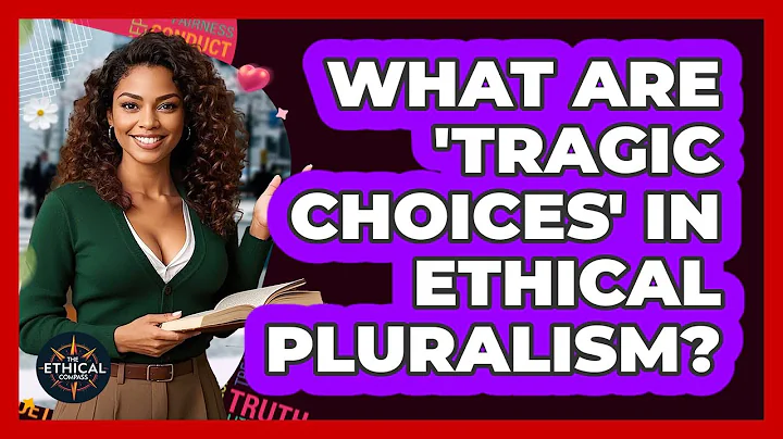 What Are 'tragic Choices' In Ethical Pluralism? - The Ethical Compass