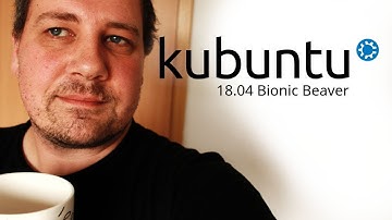 Kubuntu 18.04 LTS Install & Review