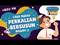 Video 10 - Cara Mudah Belajar Perkalian Bersusun Bagian 2