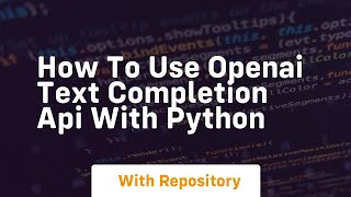 how to use openai text completion api with python