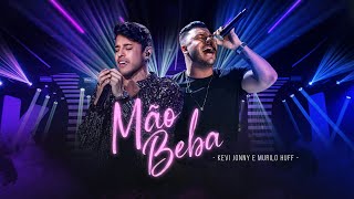 Kevi Jonny e Murilo Huff - Mão Beba (DVD Com Amor Kevi Jonny - Ao Vivo, Em Goiânia)