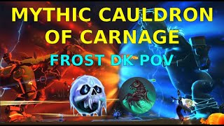 Mythic Cauldron of Carnage | Frost DK PoV