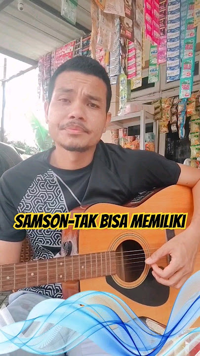 Samson-Tak Bisa Memiliki | Cover Apakah Yang Engkau Cari #apakahyangngkaucari
