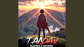 Tandav slowed U0026 Reverb