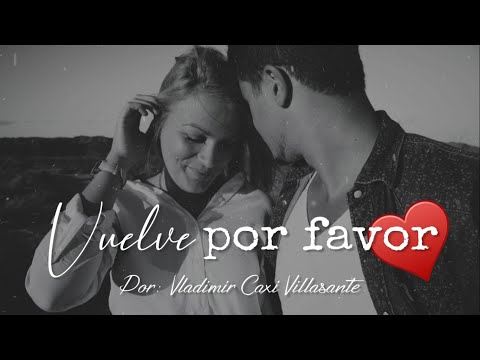 🙏 Vuelve por favor | Reflexión & Video Poema 💖