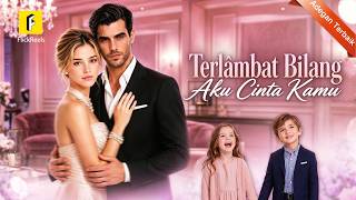 【Terlambat Bilang Aku Cinta Kamu】💙Wanita pergi, pria pura‑pura benci,lelaki mereka hidup#flickreels