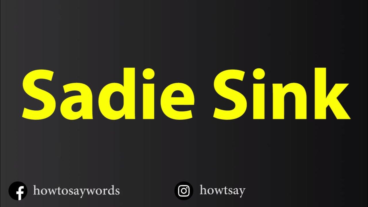 How To Pronounce Sadie Sink YouTube
