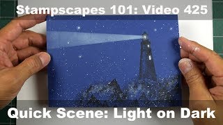 Stampscapes 101: Video 425.  Quick Scene "Light on Dark"