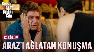 Araz'ı Hüngür Hüngür Ağlatan Konuşma - Gelsin Hayat Bildiği Gibi (13.Bölüm)