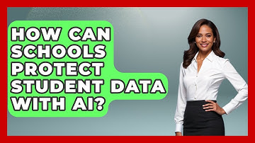 How Can Schools Protect Student Data With AI? - Safe AI for The Classroom