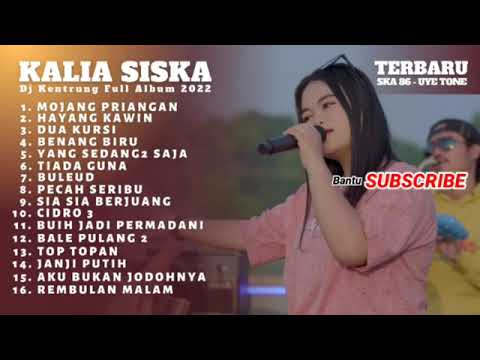 KALIA SISKA II DJ KENTRUNG TERBARU II MOJANG PRIANGAN II FULL ALBUM SKA86 UYE TONE