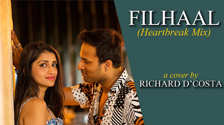 Filhaal (Heartbreak mix) by Richard D'Costa | ft. ...