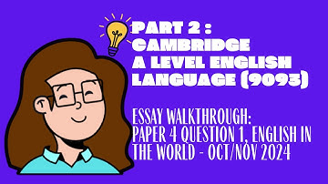 Part 2: Essay Walkthrough, Paper 4 Question 1, English in the World - Oct/Nov 2024 Past Paper (9093)