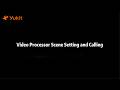 DigiBird Yukit UniLic Operation Guidance EP14 - Video Processor Scene Setting and Calling