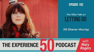 192 TEDx Talk on Letting Go with Jill Sherer Murray