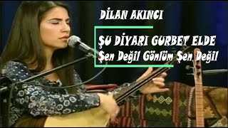 DİLAN AKINCI || ŞU DİYARI GURBET ELDE ŞEN DEĞİL GÖNLÜM || Resimi