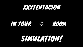 XXXTENTACION in your room simulation (Concert Experience)