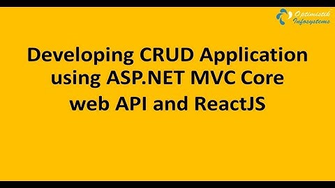 Develop a CRUD Application using ASP.NET MVC Core Web API  and ReactJS