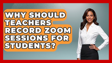 Why Should Teachers Record Zoom Sessions For Students? - Teacher Tech Toolbox