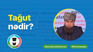 Tağut nədir ? |  Şeyx Qamət Süleyman