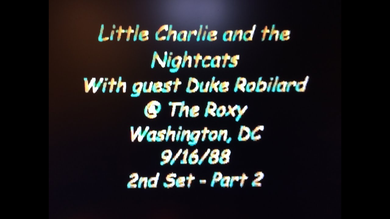 Little Charlie and The Night Cats with Duke Robillard @ The Roxy - Wash DC 5-16-88*