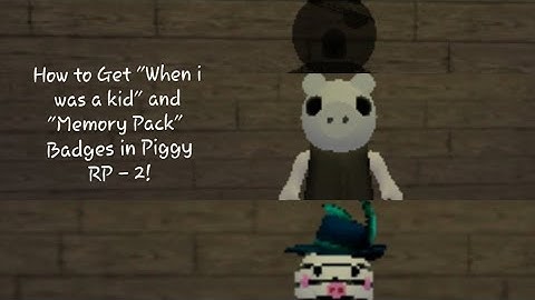 How to Get "Memory Pack" and "When i was a kid" Badges in Roblox Piggy RP - 2!