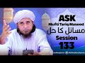 Ask Mufti Tariq Masood | Masail Ka Hal | 133th Session  | Solve Your Problems 🕌
