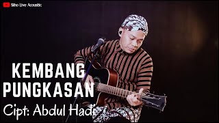 KEMBANG PUNGKASAN - Cipt. ABDUL HADI | COVER BY SIHO LIVE ACOUSTIC