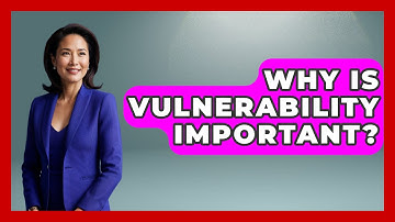 Why Is Vulnerability Important? - The Personal Growth Path